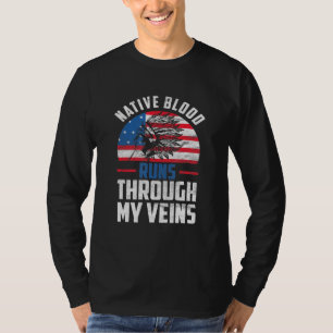 Native Blood Runs Through My Veins Native American T-Shirt