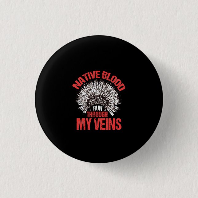 Native Blood Runs Through My Veins Proud Native Button (Front)