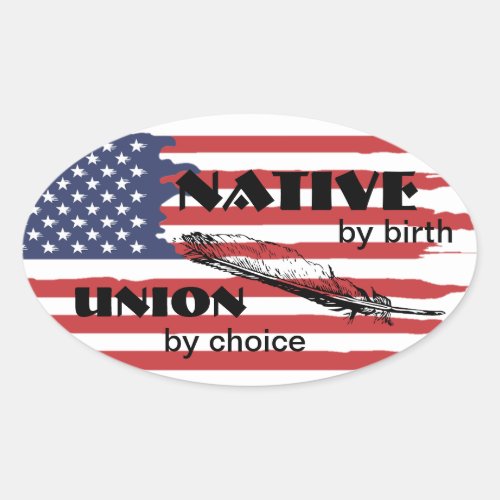 Native by Birth Union by Choice Oval Sticker