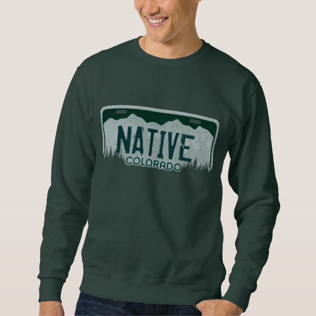 Native Colorado license plate guys sweatshirt (Front)