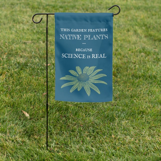 Native Plants Because Science Is Real Garden Flag (In SItu)