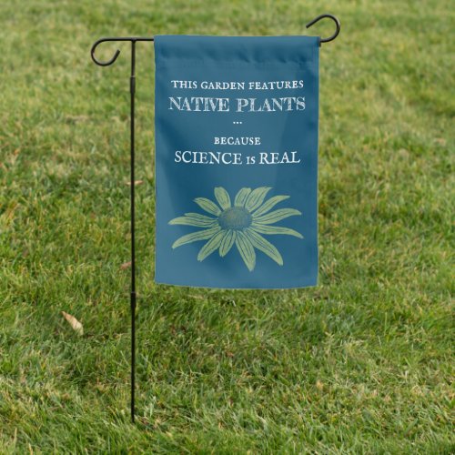 Native Plants Because Science Is Real Garden Flag