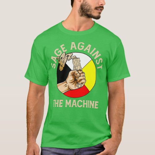 Native Sage Against the Machine Indigenous Pride  T_Shirt