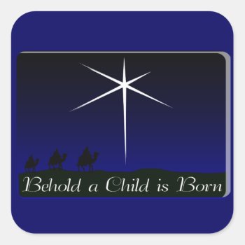 Nativity A Child Is Born Square Sticker by santasgrotto at Zazzle