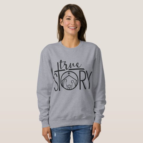 Nativity True Story Baby Jesus Gray Christmas Sweatshirt