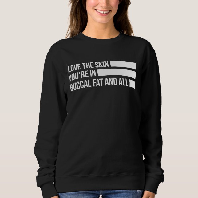 Natural Beauty No Buccal Fat Romover Quote  4 Sweatshirt (Front)