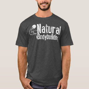 Natural Bodybuilding Fitness Sports Workout T-Shirt