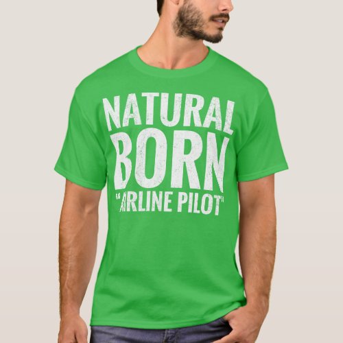 Natural Born Airline pilot T_Shirt