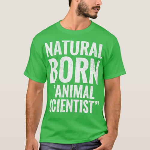 Natural Born Animal scientist T_Shirt