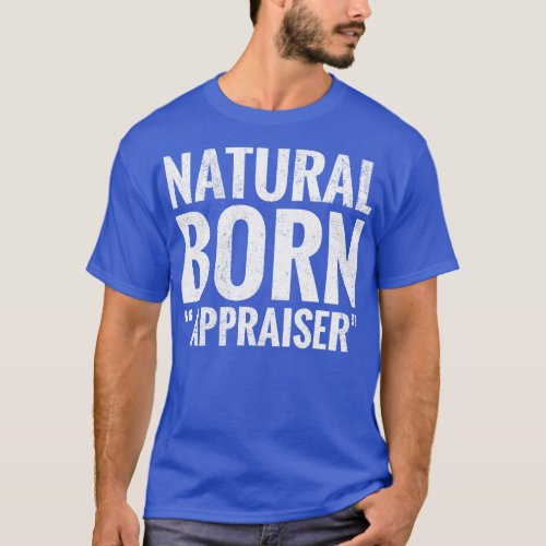 Natural Born Appraiser T_Shirt