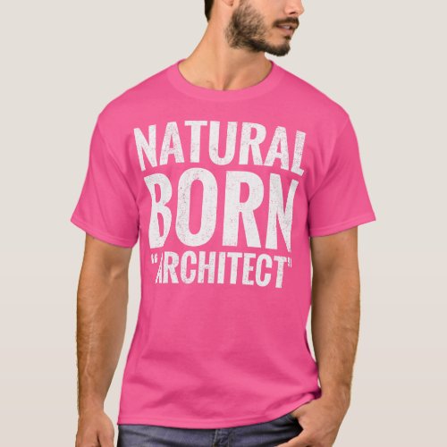 Natural Born Architect T_Shirt
