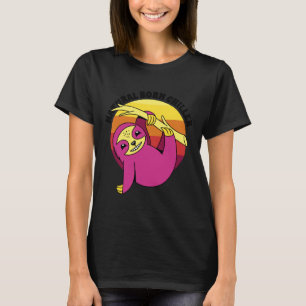 Natural Born Chiller Funny Sloth Lazy Sloth Cute A T-Shirt