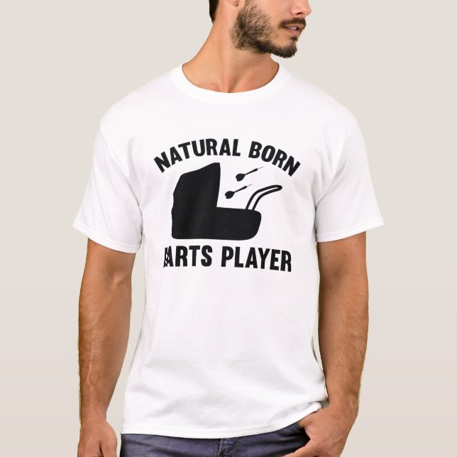 Natural Born Darts Player T-Shirt (Front)