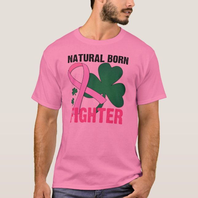 Natural Born Fighter St Patricks Day Breast Cancer T-Shirt (Front)