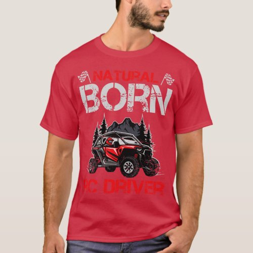 Natural Born RC Driver Racer Remote Controlled 11 T_Shirt