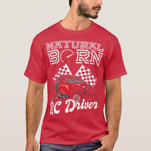 Natural Born RC Driver Racer Remote Controlled 12 T_Shirt