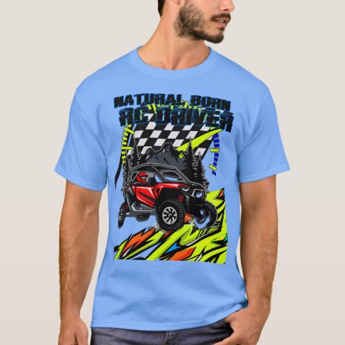 Natural Born RC Driver Racer Remote Controlled 15 T_Shirt