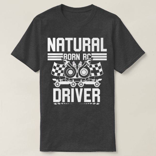 Natural Born RC Driver Racer Remote Controlled 17 T-Shirt (Design Front)