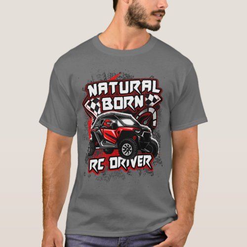 Natural Born RC Driver Racer Remote Controlled 18 T_Shirt