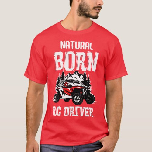 Natural Born RC Driver Racer Remote Controlled 7 T_Shirt