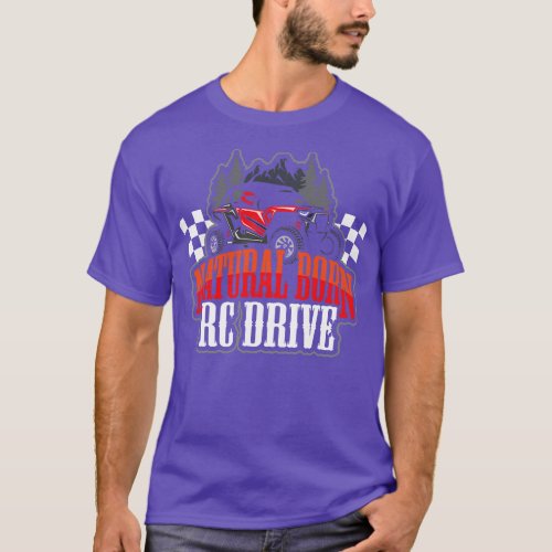 Natural Born RC Driver Racer Remote Controlled 8 T_Shirt