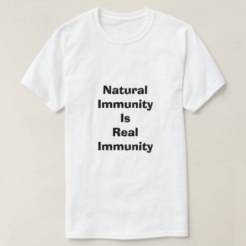 Natural Immunity Is Real Immunity T_Shirt