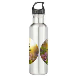 natural picture with inspiring text stainless steel water bottle