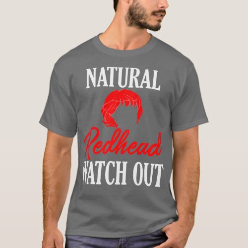 Natural Redhead Watch Out Funny Red Hair T_Shirt