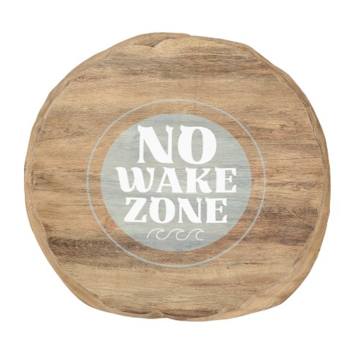 Natural Wood NO WAKE ZONE Sign Pouf