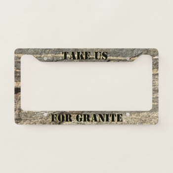 Naturally Cool Surfaces_take Us For Granite License Plate Frame by UCanSayThatAgain at Zazzle