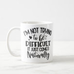 Naturally Difficult Coffee Mug