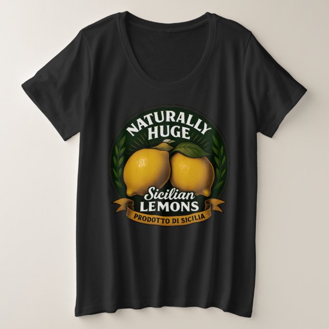 Naturally Huge Sicilian Lemons  Plus Size T-Shirt (Design Front)