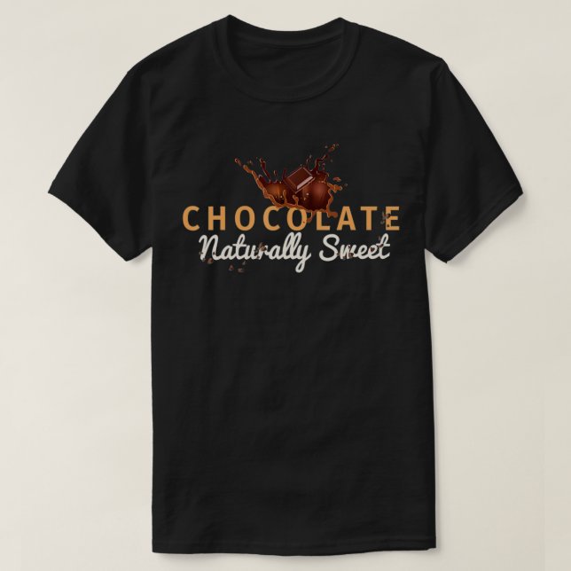 Naturally Sweet  Chocolate Lovers Gift Tee  (Design Front)