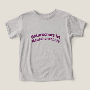 Nature conservation is human protection (German) Toddler T-shirt