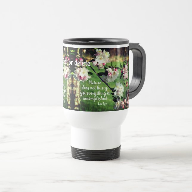 Nature Does Not Hurry Inspirational Quote    Travel Mug (Front Right)