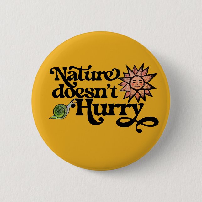 Nature Doesn't Hurry Button (Front)
