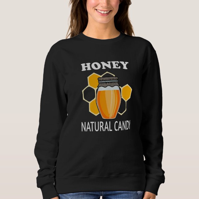 Nature Honey Ironic Saying Beekeeping Wildlife   Sweatshirt (Front)