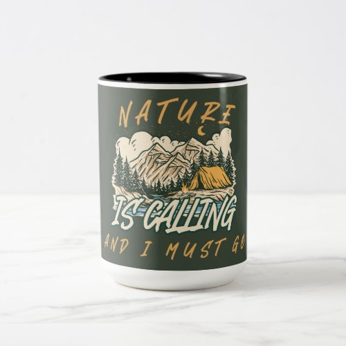 Nature Is Calling And I Must Go_2nd design choice Two_Tone Coffee Mug