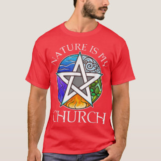 Nature Is My Church440  T-Shirt