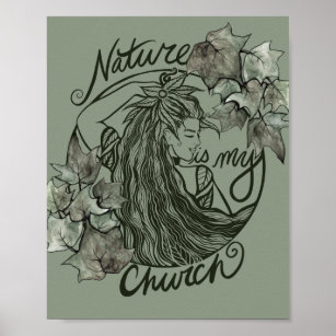 Nature is my Church Druid Goddess                  Poster