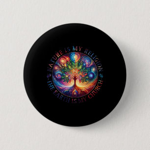 Nature Is My Religion The Earth Is My Church Manda Button