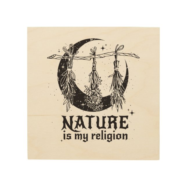 Nature is My Religion Wood Wall Art (Front)
