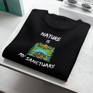 Nature Is My Sanctuary   Inspirational Hiker’s  T-Shirt