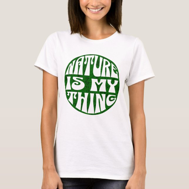 Nature is my Thing T-Shirt (Front)