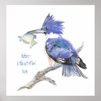 Nature Is The Art Of God  Quote - Kingfisher  Bird Poster by christianitee at Zazzle