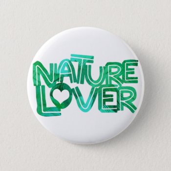 Nature Lover Button by spinsugar at Zazzle