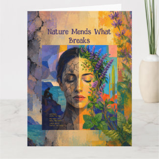 Nature Mends What Breaks – A Portrait of Renewal Card