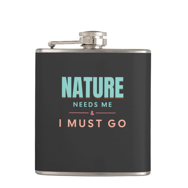 Nature Needs Me I Must Go Quote Motivation Flask (Front)