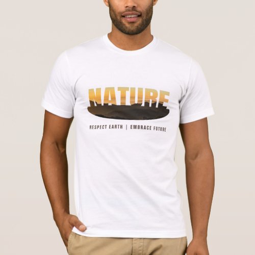 NATURE RESPECT EARTH EMBRACE FUTURE T_Shirt