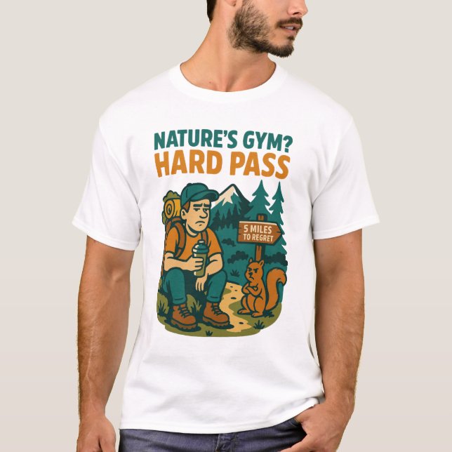 Nature’s Gym? HARD PASS – Funny Anti-Hiking Design T-Shirt (Front)